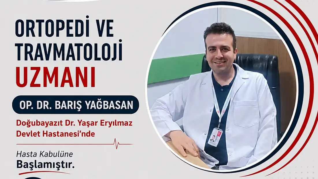 Doğubayazıt Devlet Hastanesi'nde Ortopedi Uzmanı hasta kabulüne başladı