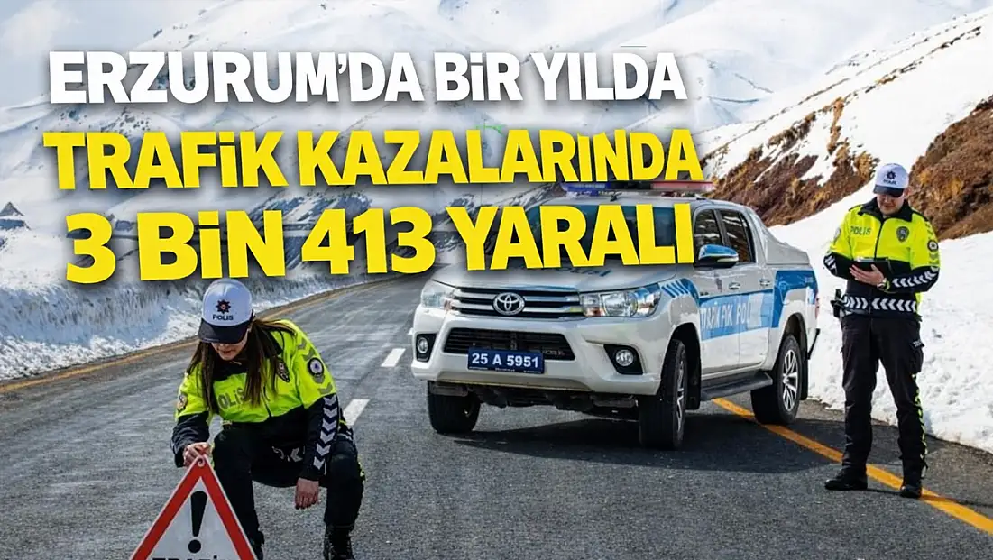 Erzurum'da 2025'te 3 bin 101 maddi hasarlı kaza, 34 ölüm kaydedildi