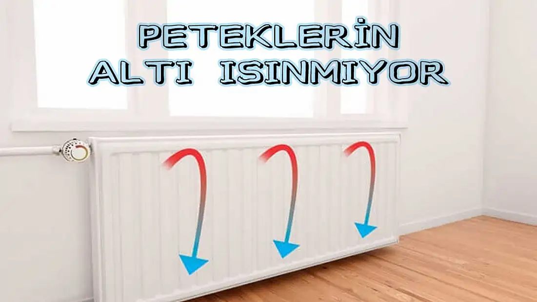 Peteklerin altı ısınmıyor ne yapmalıyım? Peteklerin altı soğuk üstü sıcak sa ne anlama gelir? Peteğin yarısı sıcak, yarısı soğuk neden olur? Peteklerin daha iyi ısınması için ne yapmalı?