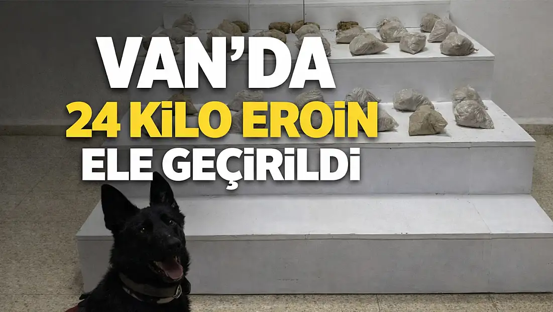 Van'da 24 kilo eroin ele geçirildi