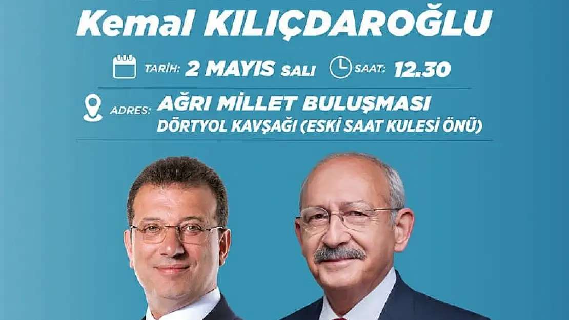 Kılıçdaroğlu yarın Ağrı'ya geliyor