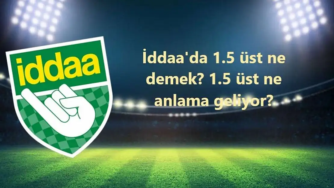 1.5 Üst Ne Demek?