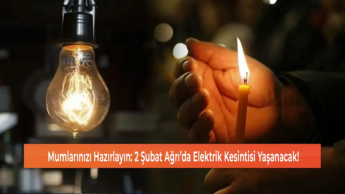 Mumlarınızı Hazırlayın: 2 Şubat Ağrı'da Elektrik Kesintisi Yaşanacak!