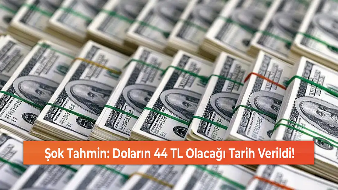 Şok Tahmin: Doların 44 TL Olacağı Tarih Verildi!