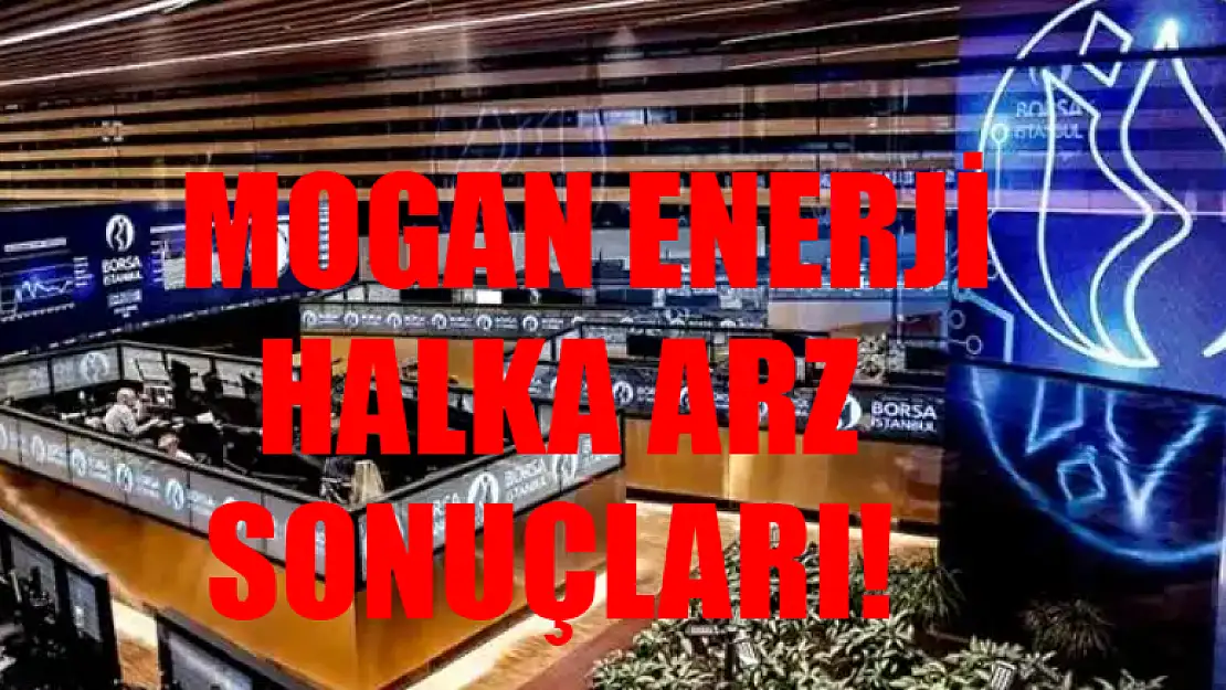 Mogan Enerji Kaç Lot Verdi Kişi Başı? Mogan Enerji Hisse Ne Zaman İşlem Görecek?
