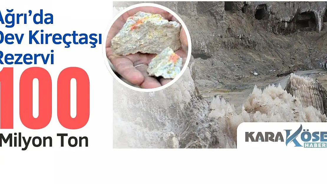Ağrı'da Dev Kireçtaşı Rezervi: 100 Milyon Ton