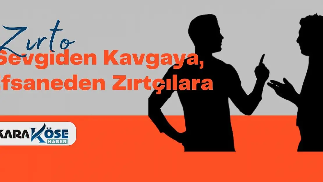 Zırto: Sevgiden Kavgaya, Efsaneden Zırtçılara