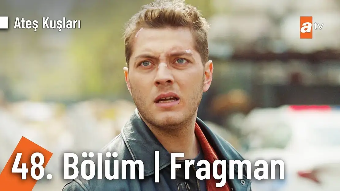 Ateş Kuşları 48. Bölüm Tek Parça izle sadece burada !