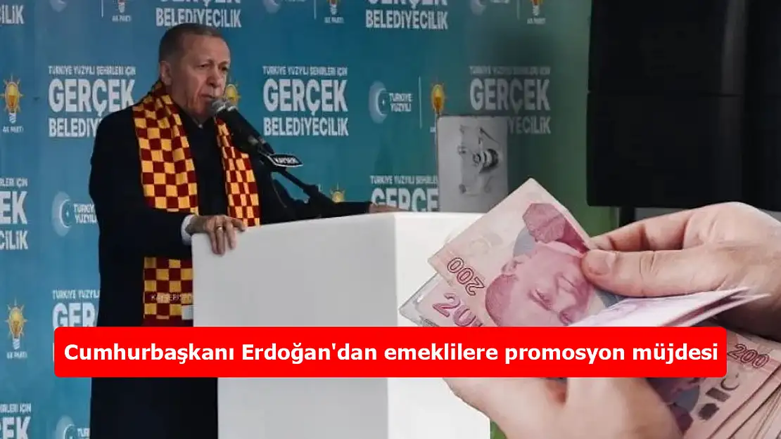 Cumhurbaşkanı Erdoğan'dan emeklilere promosyon müjdesi