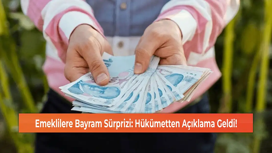 Emeklilere Bayram Sürprizi: Hükümetten Açıklama Geldi!