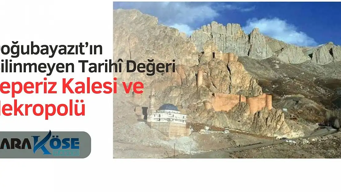 Doğubayazıt'ın Bilinmeyen Tarihî Değeri: Teperiz Kalesi ve Nekropolü