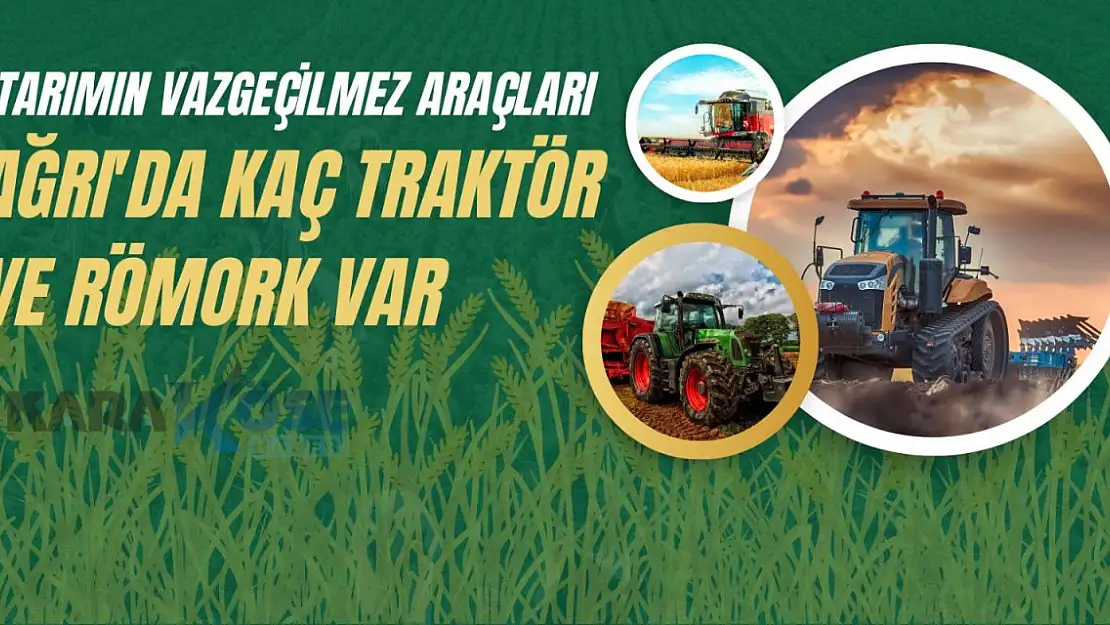 Ağrı'da tarımda kullanılan makine ve ekipman varlığı