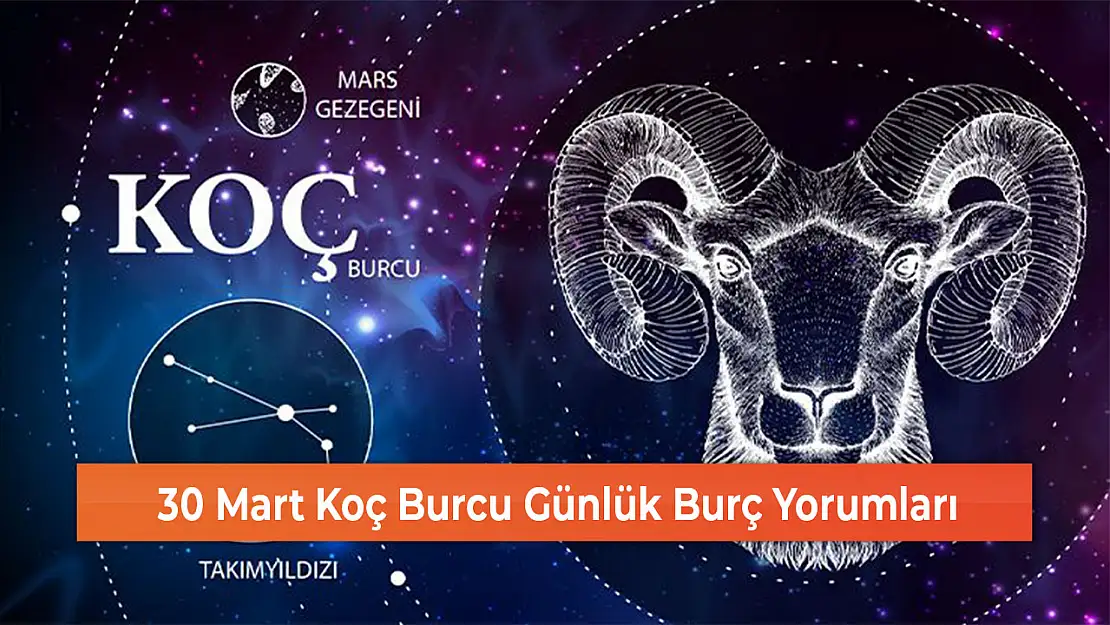 30 Mart Koç Burcu Günlük Burç Yorumları