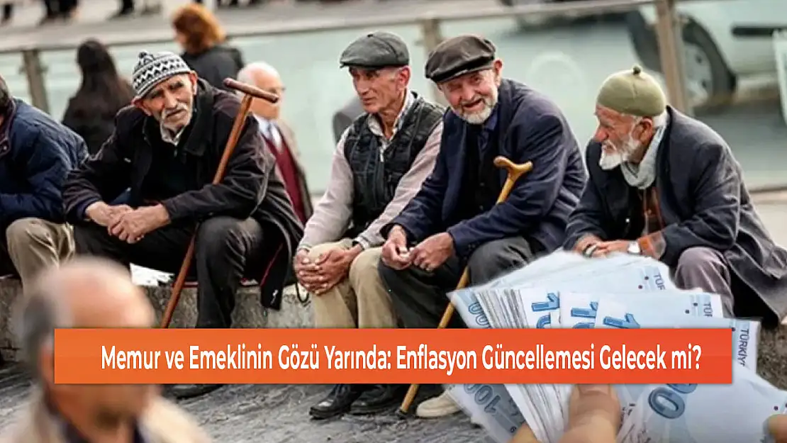 Memur ve Emeklinin Gözü Yarında: Enflasyon Güncellemesi Gelecek mi?