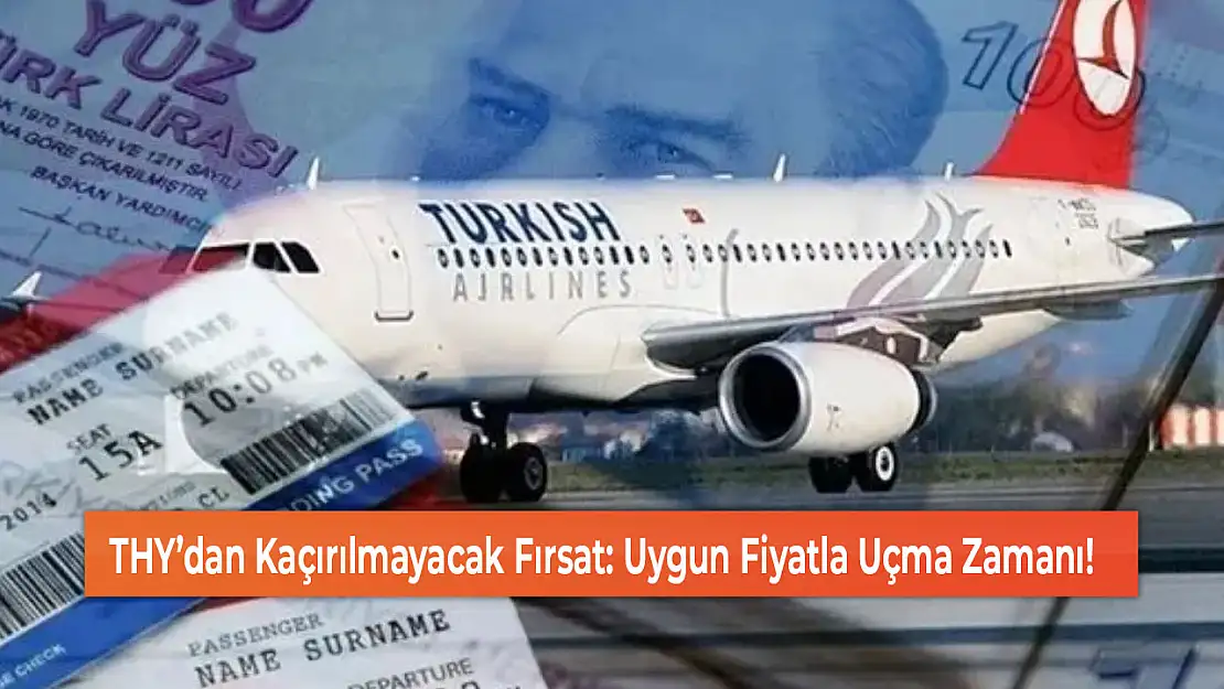 THY'dan Kaçırılmayacak Fırsat: Uygun Fiyatla Uçma Zamanı!