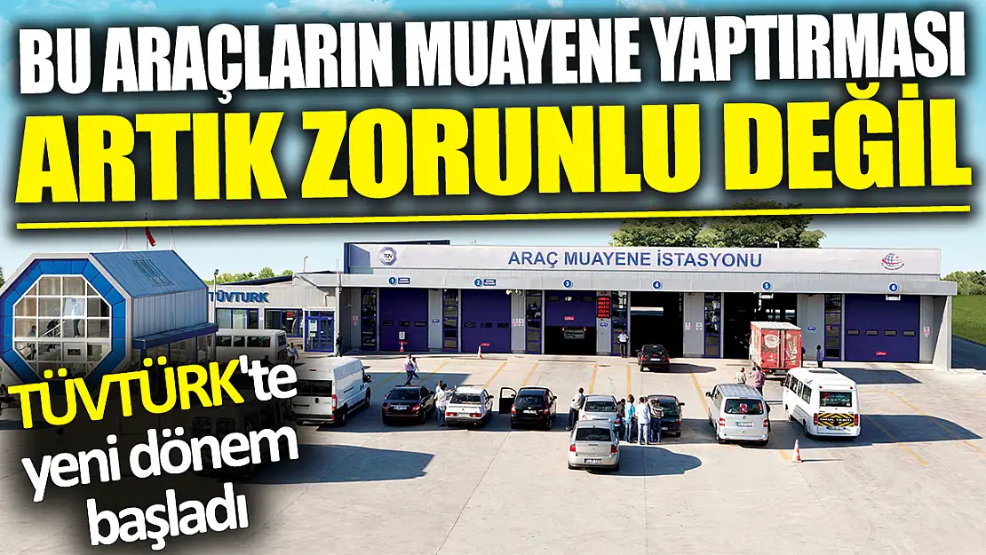 Ağrı'nın Gözü TÜVTÜRK'te: Muayene Zorunluluğu Kalktı!