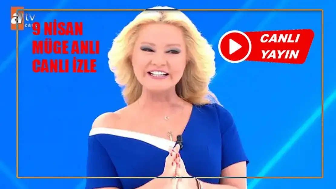 ATV Canlı Yayın Müge Anlı İzle Full Kesintisiz! Müge Anlı Bugün Tek Parça İzle 9 Nisan