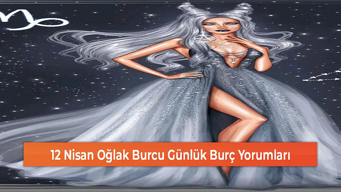 12 Nisan Oğlak Burcu Günlük Burç Yorumları