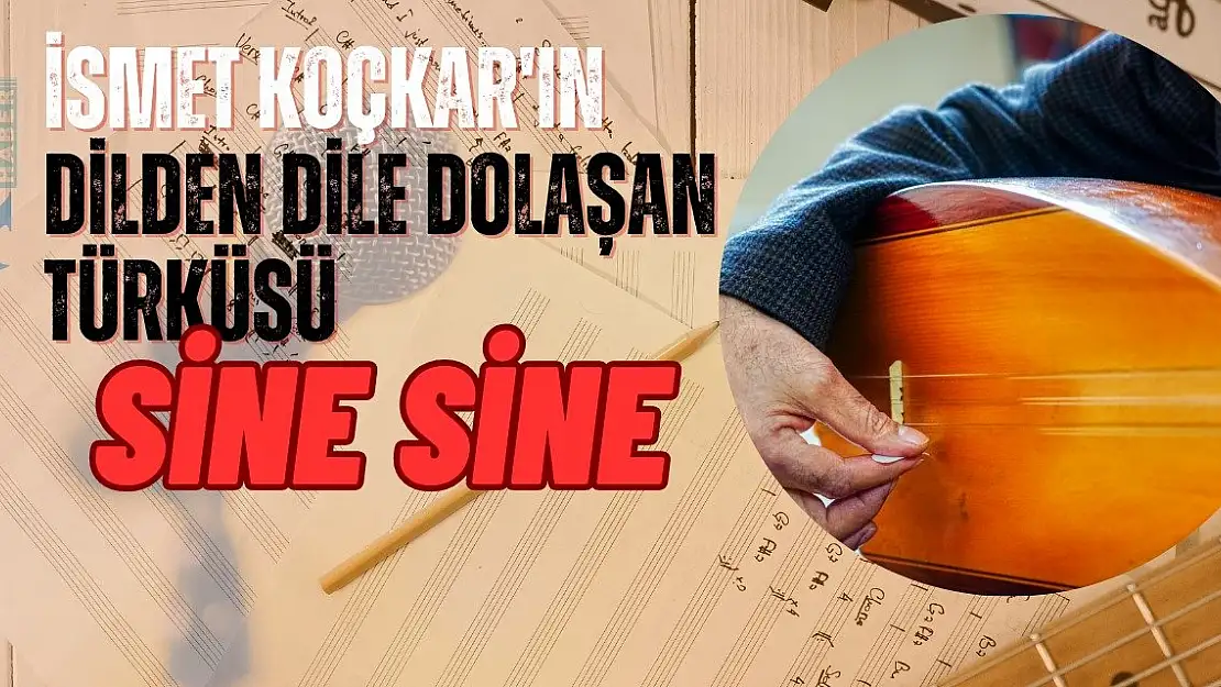 İsmet Koçkar'ın Dilden Dile Dolaşan Türküsü: