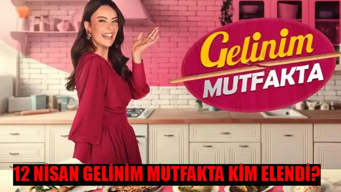 Gelinim Mutfakta 12 Nisan 2024 Puan Durumu! Gelinim Mutfakta Bilezikleri Kim Aldı?