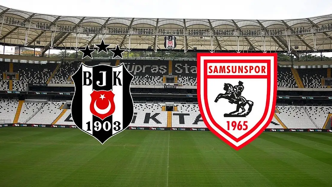 Beşiktaş – Samsunspor Maçı Canlı İzleme Detayları
