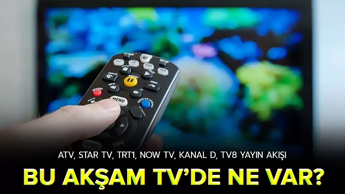 22 Nisan 2024 Pazartesi TV yayın akışı (tüm kanallar)