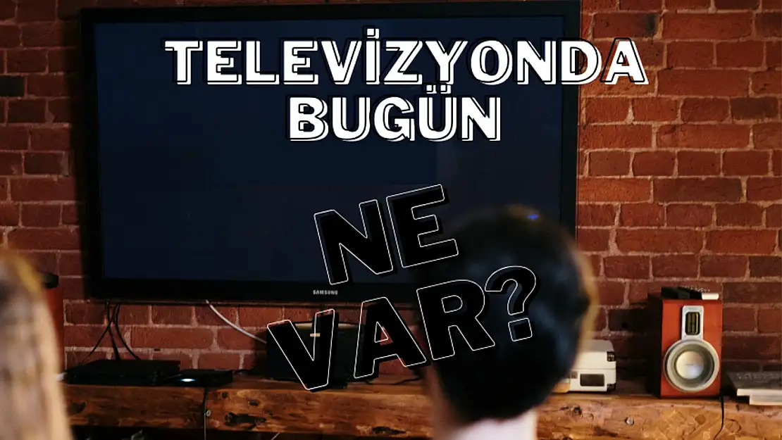 24 Nisan 2024 Çarşamba Atv, Kanal D, ShowTV, StarTV, NOW, TV8, TRT1 yayın akışı: TV'de bugün ne var