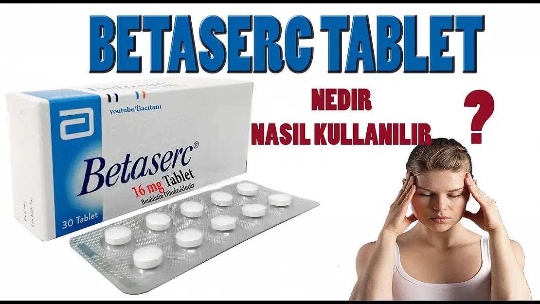 BETASERC nedir ve ne için kullanılır?