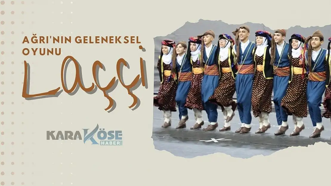Ağrı'nın Geleneksel Oyunu: Laççi