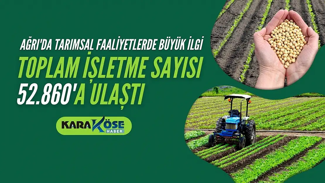 Ağrı'da Tarımsal Faaliyetlerde Büyük İlgi