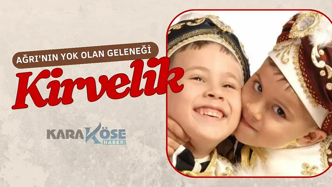 Ağrı'nın Yok Olan Geleneği: Kirvelik