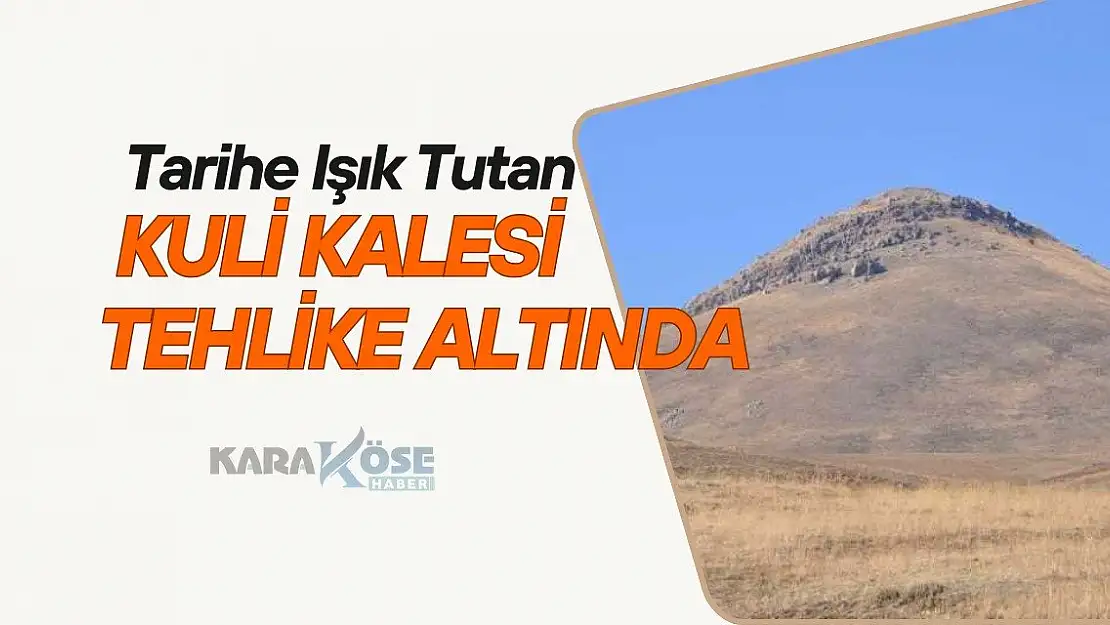Tarihe Işık Tutan Kuli Kalesi Tehlike Altında