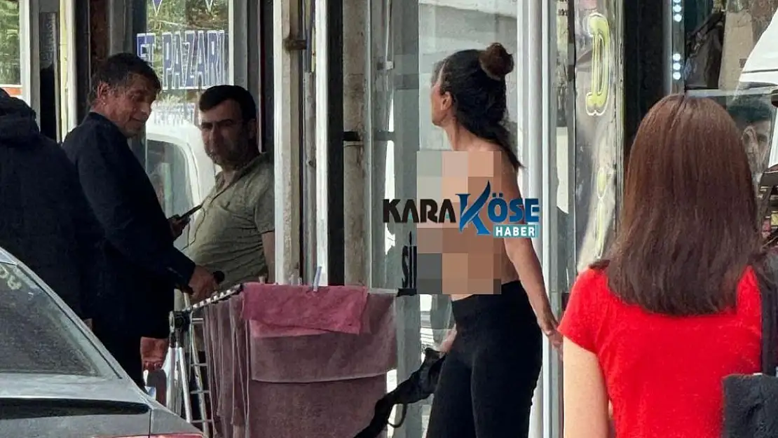 Doğubayazıt'ta çıplak kadın ortalığı birbirine kattı