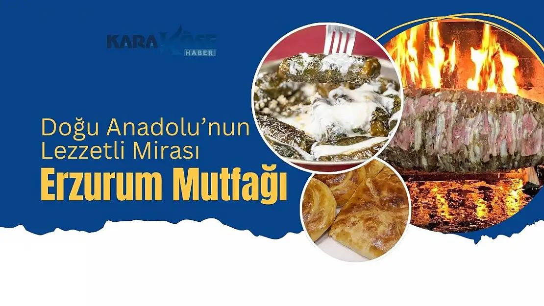 Doğu Anadolu'nun Lezzetli Mirası: Erzurum Mutfağı