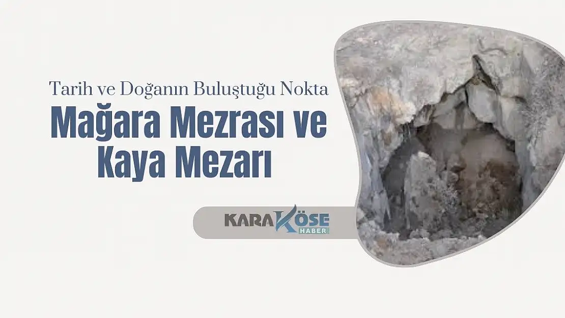 Tarih ve Doğanın Buluştuğu Nokta: Mağara Mezrası ve Kaya Mezarı