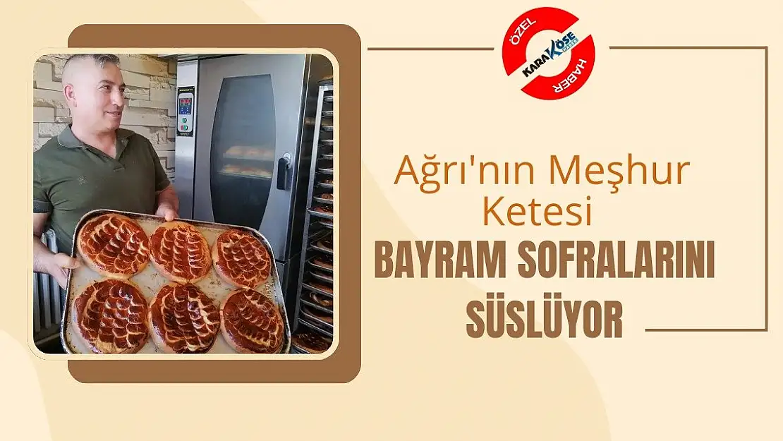 Ağrı'nın Meşhur Ketesi Bayram Sofralarını Süslüyor