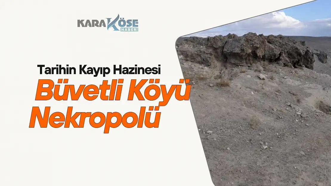 Tarihin Kayıp Hazinesi: Büvetli Köyü Nekropolü