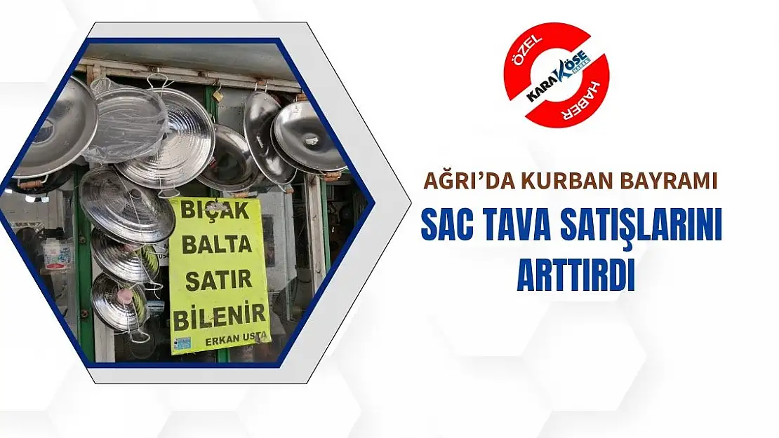 Ağrı'da Kurban Bayramı sac tava satışlarını arttırdı