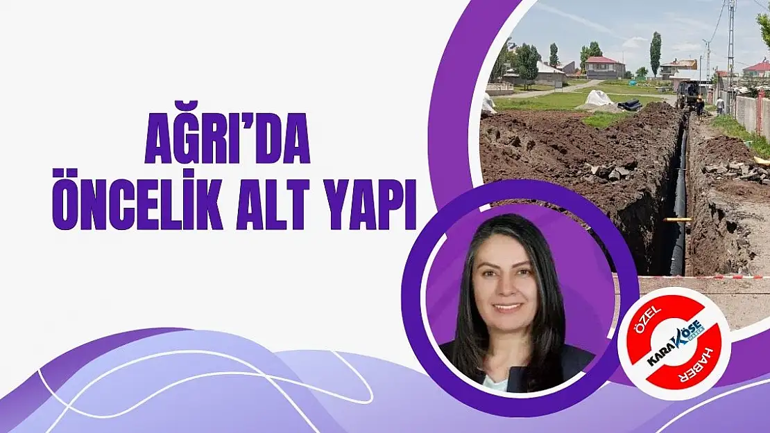 Ağrı'da öncelik alt yapı