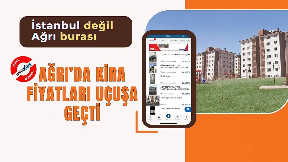 Ağrı'da kira fiyatları uçuşa geçti