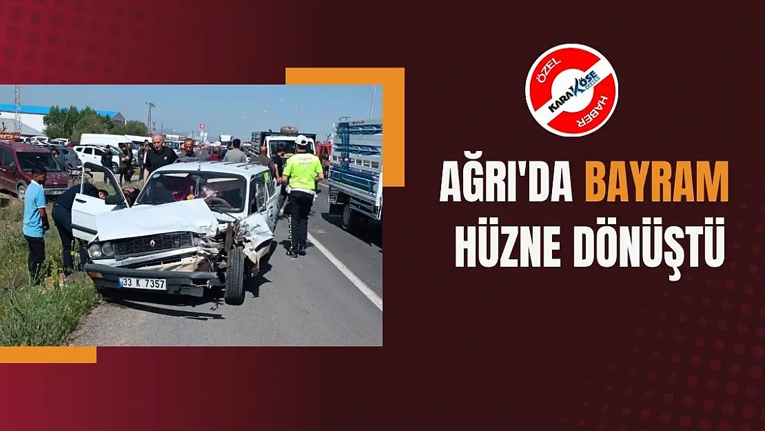 Ağrı'da Bayram Hüzne Dönüştü