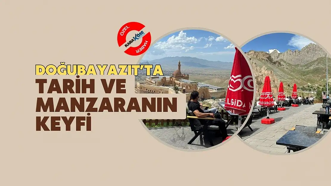 Doğubayazıt'ta Tarih ve Manzaranın Keyfi