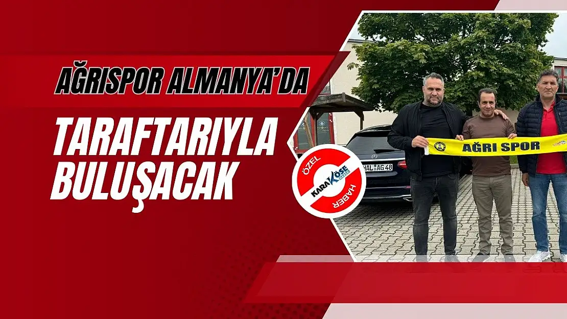 Ağrıspor Almanya'da taraftarıyla buluşacak