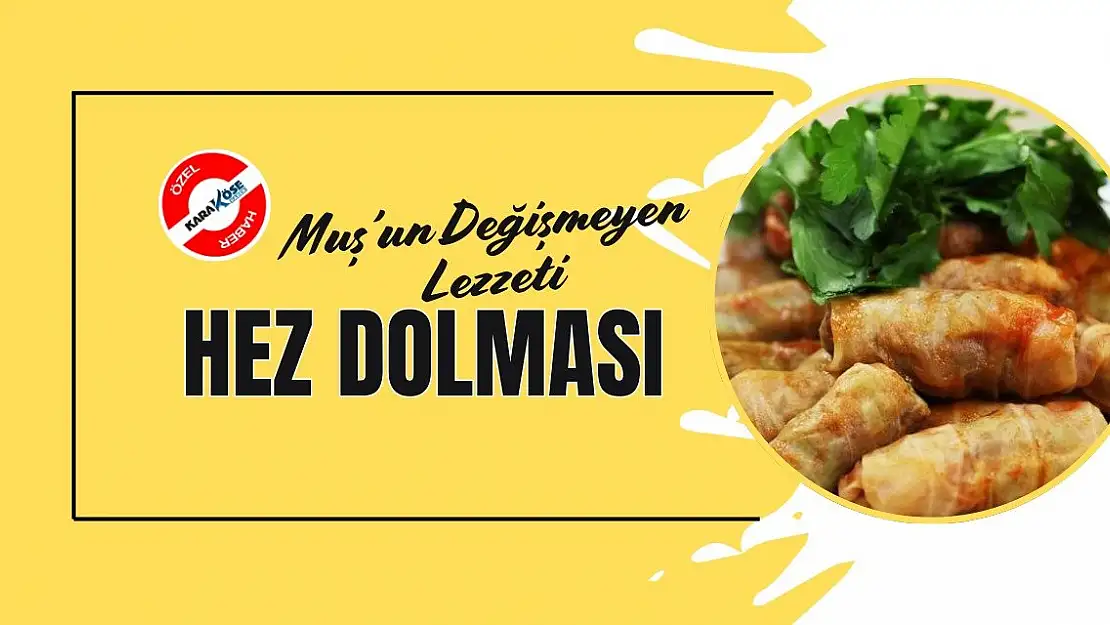 Muş'un Değişmeyen Lezzeti: Hez Dolması