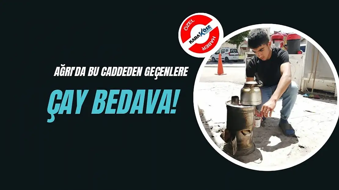 Ağrı'da bu caddeden geçenlere çay bedava!