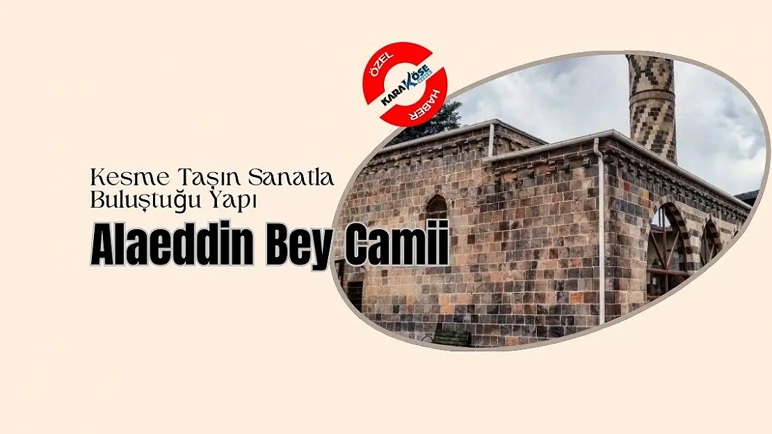 Kesme Taşın Sanatla Buluştuğu Yapı: Alaeddin Bey Camii