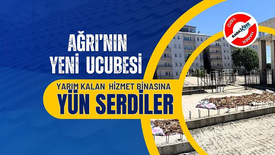 Yarım kalan hizmet binasına yün serdiler