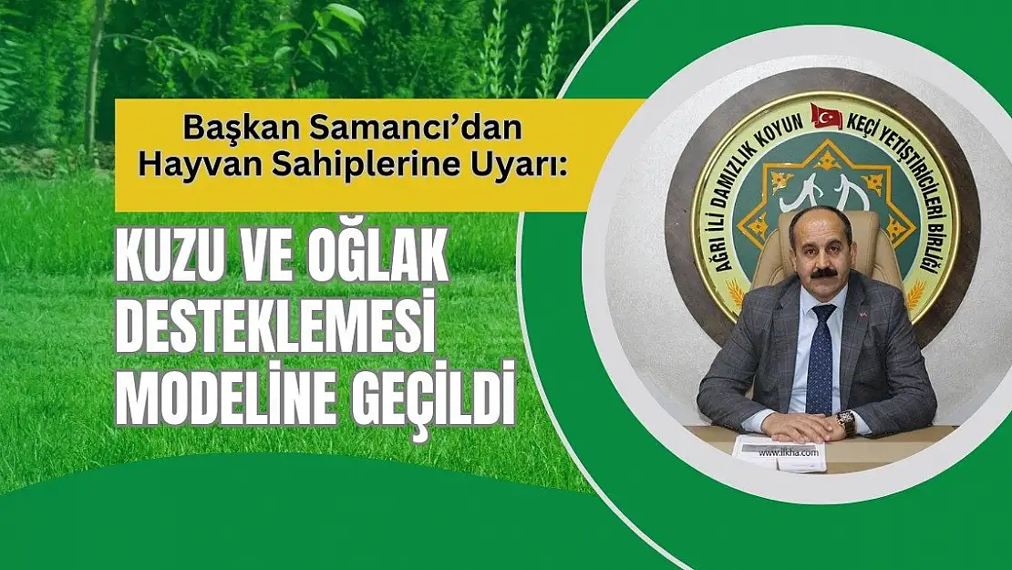 Başkan Samancı'dan Hayvan Sahiplerine Uyarı: Kuzu ve Oğlak Desteklemesi Modeline Geçildi