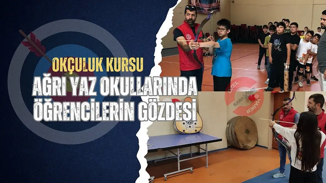 Okçuluk Kursu Ağrı Yaz Okullarında Öğrencilerin Gözdesi