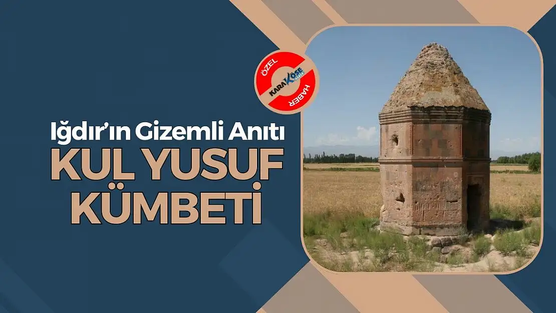 Iğdır'ın Gizemli Anıtı: Kul Yusuf Kümbeti